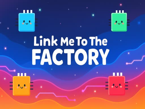 Link Me To The Factory thumbnail